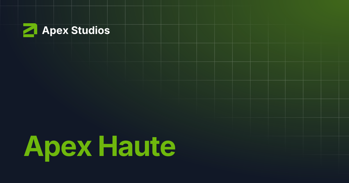 Apex Haute | Apex Studios